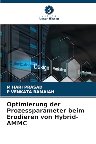 Optimierung der Prozessparameter beim Erodieren von Hybrid-AMMC von Verlag Unser Wissen