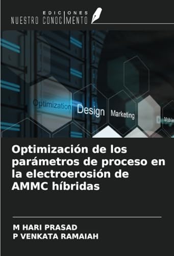 Optimización de los parámetros de proceso en la electroerosión de AMMC híbridas von Ediciones Nuestro Conocimiento