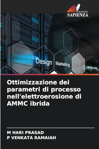 Ottimizzazione dei parametri di processo nell'elettroerosione di AMMC ibrida von Edizioni Sapienza