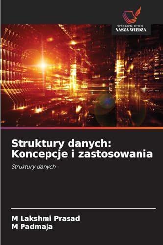Struktury danych: Koncepcje i zastosowania: Struktury danych von Wydawnictwo Nasza Wiedza