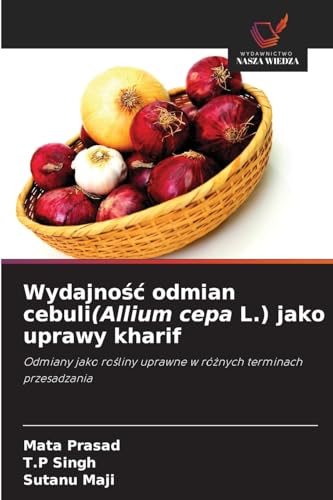 Wydajno¿¿ odmian cebuli(Allium cepa L.) jako uprawy kharif: Odmiany jako ro¿liny uprawne w ró¿nych terminach przesadzania