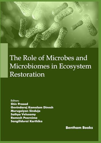 The Role of Microbes and Microbiomes in Ecosystem Restoration (Microbes and Microbiomes for Clean and Green Environment, Band 1) von Bentham Science Publishers