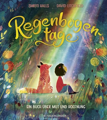 Regenbogentage: Ein Buch über Mut und Hoffnung | Geschenkbuch für Jungen und Mädchen ab 4 Jahren von Fischer Sauerländer