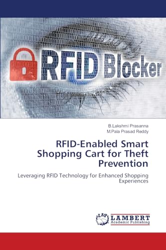RFID-Enabled Smart Shopping Cart for Theft Prevention: Leveraging RFID Technology for Enhanced Shopping Experiences von LAP LAMBERT Academic Publishing