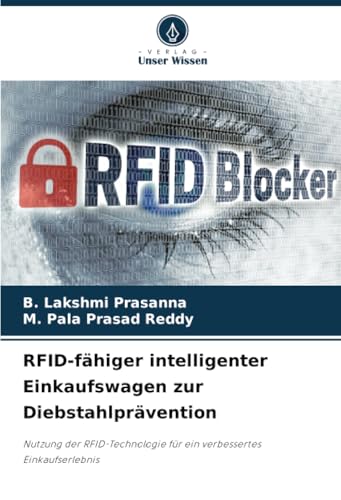 RFID-fähiger intelligenter Einkaufswagen zur Diebstahlprävention: Nutzung der RFID-Technologie für ein verbessertes Einkaufserlebnis von Verlag Unser Wissen