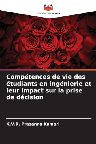 Compétences de vie des étudiants en ingénierie et leur impact sur la prise de décision von Editions Notre Savoir