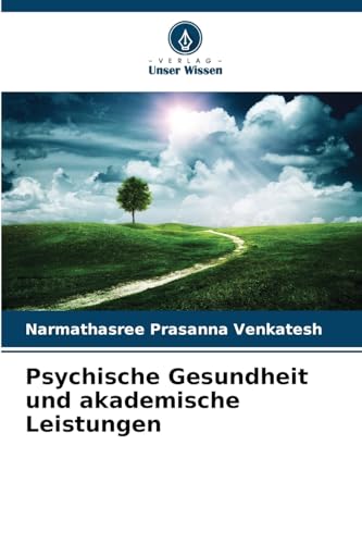 Psychische Gesundheit und akademische Leistungen von Verlag Unser Wissen