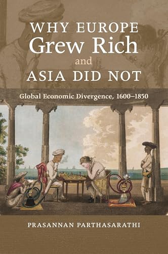 Why Europe Grew Rich and Asia Did Not: Global Economic Divergence, 1600–1850