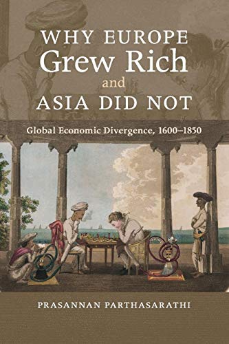 Why Europe Grew Rich and Asia Did Not: Global Economic Divergence, 1600–1850 Why Europe Grew Rich and Asia Did Not: Global Economic Divergence, 1600–1850