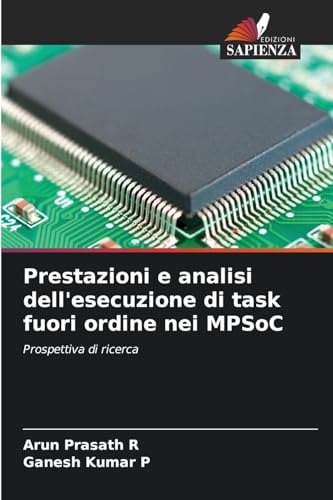 Prestazioni e analisi dell'esecuzione di task fuori ordine nei MPSoC: Prospettiva di ricerca von Edizioni Sapienza