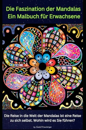 Die Faszination der Mandalas – Ein Malbuch für Erwachsene: Die Reise in die Welt der Mandalas ist eine Reise zu sich selbst. Wohin wird es Sie führen? Die Faszination der Mandalas – Ein Malbuch für Erwachsene: Die Reise in die Welt der Mandalas ist eine Reise zu sich selbst. Wohin wird es Sie führen? von Independently published