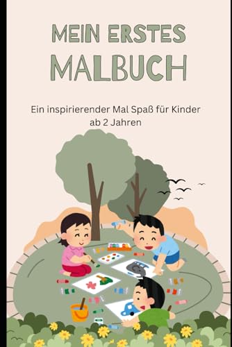 MEIN ERSTES MALBUCH: Ein inspirierender Mal Spaß für Kinder ab 2 Jahren
