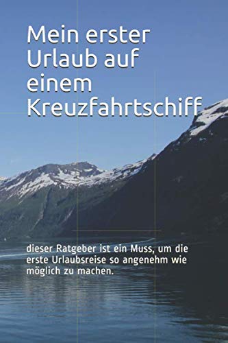 Mein erster Urlaub auf einem Kreuzfahrtschiff: dieser Ratgeber ist ein Muss, um die erste Urlaubsreise so angenehm wie möglich zu machen. Mein erster Urlaub auf einem Kreuzfahrtschiff: dieser Ratgeber ist ein Muss, um die erste Urlaubsreise so angenehm wie möglich zu machen. von Independently published