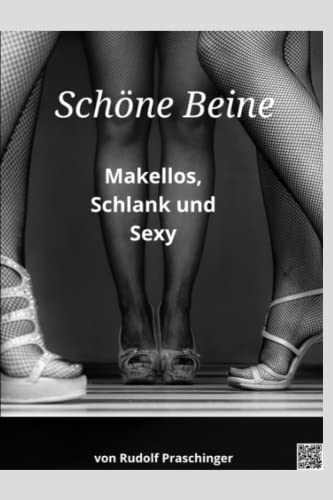 Schöne Beine: Makellos, Schlank und Sexy Schöne Beine: Makellos, Schlank und Sexy
