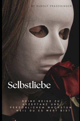 Selbstliebe: Deine Reise zu Akzeptanz und persönlichem Wachstum – Weil du es wert bist Selbstliebe: Deine Reise zu Akzeptanz und persönlichem Wachstum – Weil du es wert bist von Independently published
