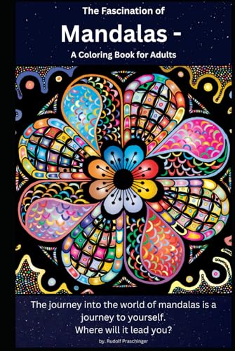 The Fascination of Mandalas - A Coloring Book for Adults: The journey into the world of mandalas is a journey to yourself. Where will it lead you? The Fascination of Mandalas - A Coloring Book for Adults: The journey into the world of mandalas is a journey to yourself. Where will it lead you? von Independently published