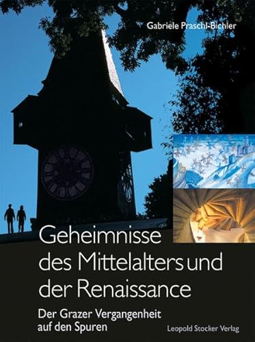 Geheimnisse des Mittelalters und der Renaissance: Der Grazer Vergangenheit auf den Spuren