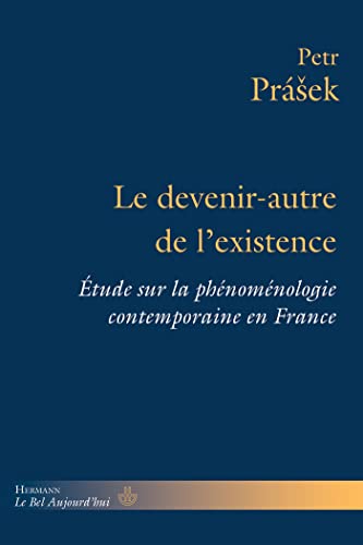 Le devenir-autre de l'existence: Étude sur la phénoménologie contemporaine en France (HR.BEL AUJOURD') von Hermann