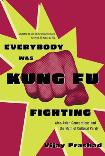 Everybody Was Kung Fu Fighting: Afro-Asian Connections and the Myth of Cultural Purity Everybody Was Kung Fu Fighting: Afro-Asian Connections and the Myth of Cultural Purity von Beacon Press