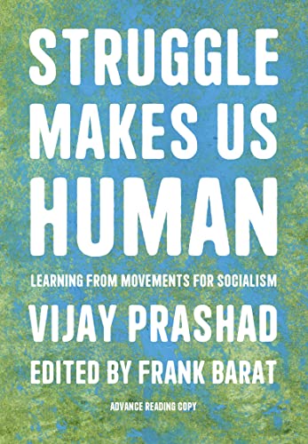 Struggle Makes Us Human: Learning from Movements for Socialism