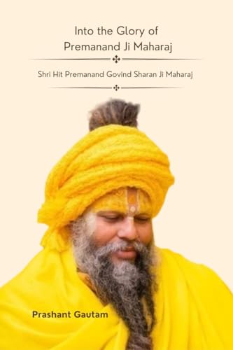 Into The Glory Of Premanand ji Maharaj von Notion Press