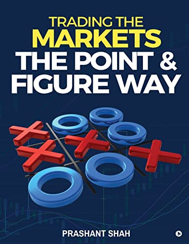 Trading the Markets the Point & Figure way: become a noiseless trader and achieve consistent success in markets von Notion Press, Inc