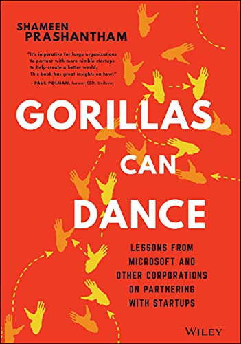 Gorillas Can Dance: Lessons from Microsoft and Other Corporations on Partnering with Startups Gorillas Can Dance: Lessons from Microsoft and Other Corporations on Partnering with Startups