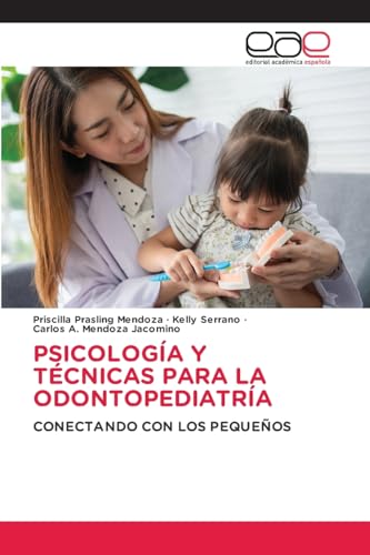 PSICOLOGÍA Y TÉCNICAS PARA LA ODONTOPEDIATRÍA: CONECTANDO CON LOS PEQUEÑOS von Editorial Académica Española
