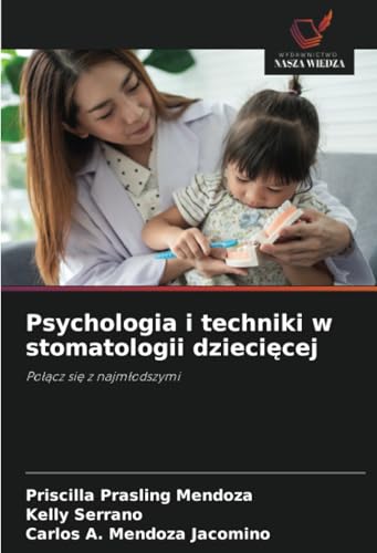Psychologia i techniki w stomatologii dziecięcej: Połącz się z najmłodszymi: Po¿¿cz si¿ z najm¿odszymi