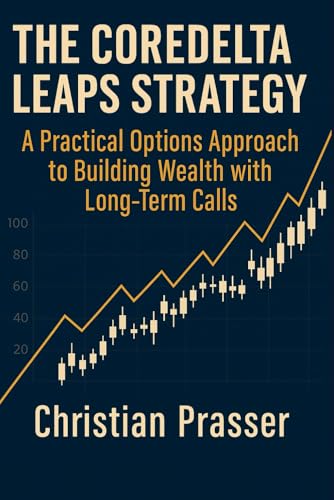 The CoreDelta LEAPS Strategy: A Practical Options Approach to Building Wealth with Long-Term Calls von Independently published