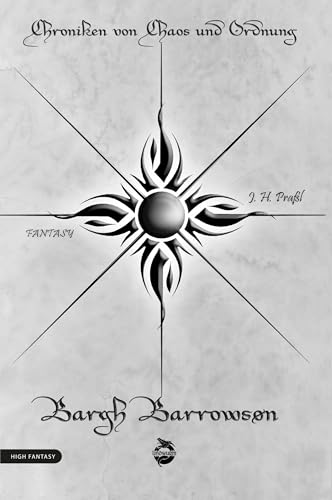 Chroniken von Chaos und Ordnung. Band 3: Bargh Barrowson. Chaos: (High Fantasy) (Chroniken von Chaos und Ordnung: High Fantasy) von Lindwurm Verlag