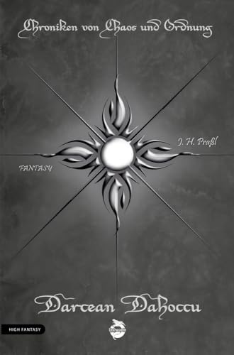 Chroniken von Chaos und Ordnung. Band 7: Darcean Dahoccu: High Fantasy (Chroniken von Chaos und Ordnung: High Fantasy) von Lindwurm Verlag