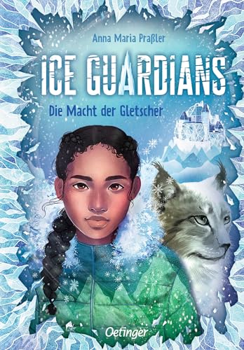 Ice Guardians 1. Die Macht der Gletscher: Entdecke mit der mutigen Heldin die Eismagie. Spannendes Abenteuer Fantasy-Buch für Kinder ab 10 Jahren mit dem Thema Klimaschutz von Oetinger