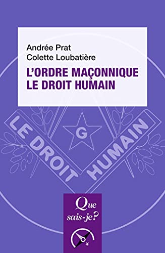 L'Ordre maçonnique le Droit Humain von QUE SAIS JE
