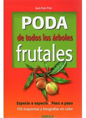 Poda de todos los árboles frutales (GUÍAS DEL NATURALISTA-HORTICULTURA) von Ediciones Omega, S.A.