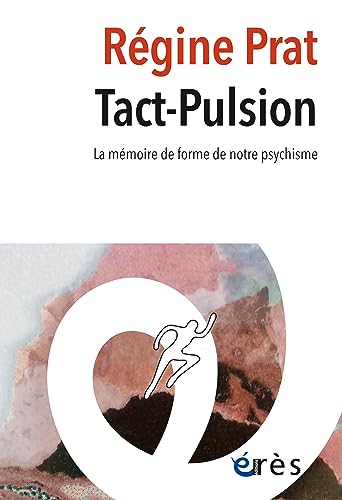 Tact-pulsion: La mémoire de forme de notre psychisme