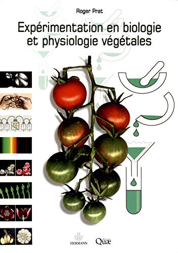 Expérimentation en biologie et physiologie végétales: Trois cents manipulations