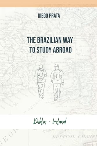 The Brazilian Way To Study Abroad: Dublin - Ireland von Independently published