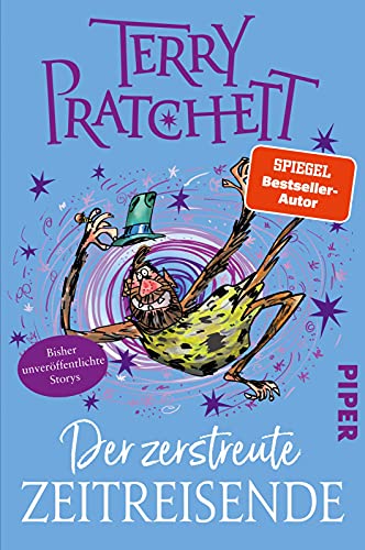 Der zerstreute Zeitreisende: Storys | 17 bisher unveröffentlichte, liebevoll illustrierte Kurzgeschichten vom Großmeister der Funny Fantasy Der zerstreute Zeitreisende: Storys | 17 bisher unveröffentlichte, liebevoll illustrierte Kurzgeschichten vom Großmeister der Funny Fantasy