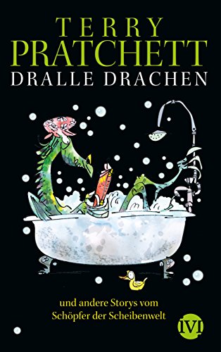Dralle Drachen: und andere Storys vom Schöpfer der Scheibenwelt: und andere Stories vom Schöpfer der Scheibenwelt Dralle Drachen: und andere Storys vom Schöpfer der Scheibenwelt: und andere Stories vom Schöpfer der Scheibenwelt