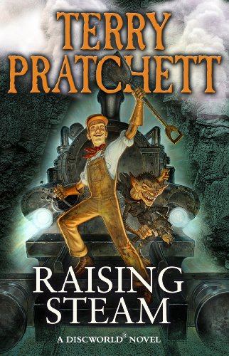 Raising Steam: (Discworld novel 40) (Discworld Novels, 40)