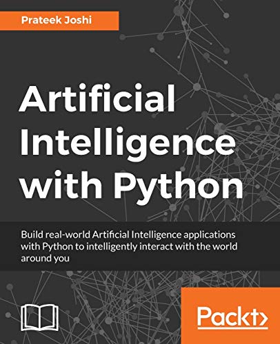 Artificial Intelligence with Python: A Comprehensive Guide to Building Intelligent Apps for Python Beginners and Developers von Packt Publishing