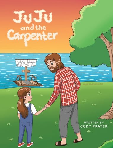 JuJu and the Carpenter von Christian Faith Publishing