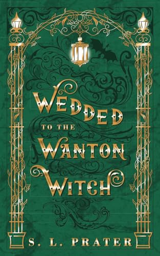 Wedded to the Wanton Witch: Gaslamp Fantasy Romance (Fae Tricksters, Band 3) von Independently published
