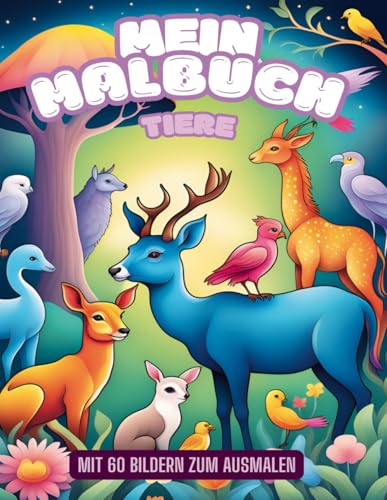 Mein Malbuch Tiere: Malbuch für Kinder mit 60 Tiermotiven zum Ausmalen: Das perfekte Geschenk für Kinder ab 4 Jahren von Independently published