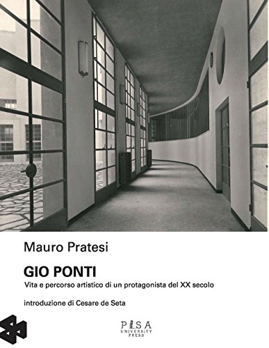 Gio Ponti. Vita e percorso artistico di un protagonista del XX secolo von Pisa University Press