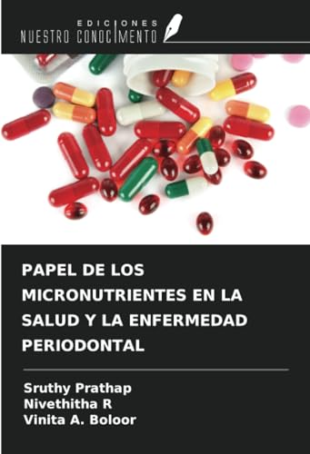 PAPEL DE LOS MICRONUTRIENTES EN LA SALUD Y LA ENFERMEDAD PERIODONTAL von Ediciones Nuestro Conocimiento