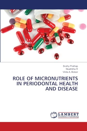 ROLE OF MICRONUTRIENTS IN PERIODONTAL HEALTH AND DISEASE: DE von LAP LAMBERT Academic Publishing