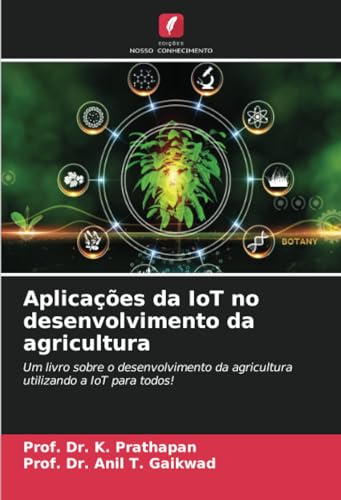 Aplicações da IoT no desenvolvimento da agricultura: Um livro sobre o desenvolvimento da agricultura utilizando a IoT para todos! von Edições Nosso Conhecimento