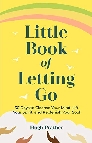 Little Book of Letting Go: 30 Days to Cleanse Your Mind, Lift Your Spirit, and Replenish Your Soul von Conari Press